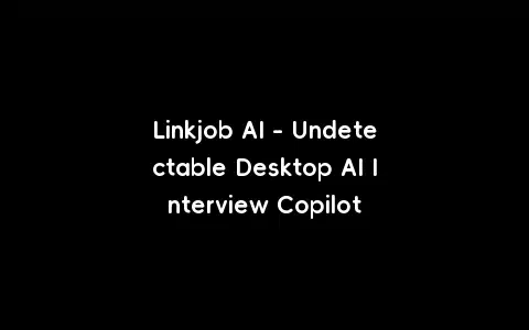 Linkjob AI - Undetectable Desktop AI Interview Copilot